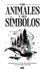 Los animales y sus símbolos: una guía de la A a la Z : más de 150 animales y sus mensajes en tu vida cover image