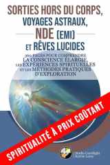 Sorties hors du corps, voyages astraux, NDE (EMI) et rêves lucides: 360 pages pour comprendre la conscience élargie, les expériences spirituelles et ... À PRIX COÛTANT) (French Edition) cover image