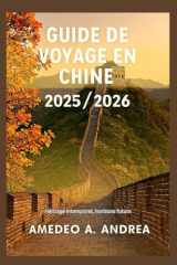 GUIDE DE VOYAGE EN CHINE 2025/2026: Héritage intemporel, horizons futurs cover image