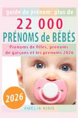 Guide de Prénoms: Plus de 22 000 Prénoms de Bébés (Prénoms de filles, prénoms de garçons et les prénoms 2026) (French Edition) cover image