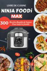 Livre de Cuisine Ninja Foodi MAX: 300 recettes rapides & saines pour toute la famille cover image