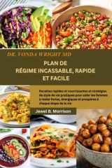 Dr Vonda Wright MD PLAN DE RÉGIME INCASSABLE, RAPIDE ET FACILE: Recettes rapides et nourrissantes et stratégies de style de vie pratiques pour aider ... à chaque étape de la vie (French Edition) cover image