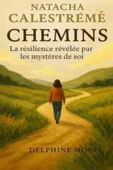 Natacha Calestrémé — Chemins: La résilience révélée par les mystères de soi cover image
