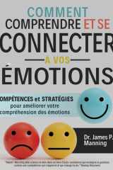 Comment comprendre et se connecter à vos émotions: Compétences et stratégies pour améliorer votre compréhension des émotions (French Edition) cover image