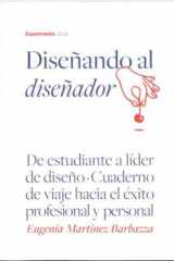 Diseñando al diseñador, de estudiante a líder de diseño: cuaderno de viaje hacia el éxito profesional y personal cover image