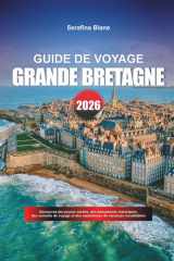 GUIDE DE VOYAGE GRANDE BRETAGNE 2026: Découvrez des joyaux cachés, des monuments historiques, des conseils de voyage et des expériences de vacances inoubliables (French Edition) cover image