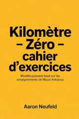 Kilomètre - Zéro - Cahier D'exercices: Modéle puissant basé sur les enseignements de Maud Ankaoua (French Edition) cover image