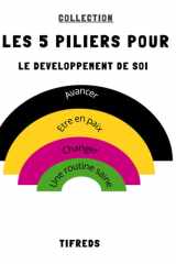 Les 5 Piliers pour "Le Développement de Soi": 4 Guides en 1: Avancer, Etre en paix, Changer et Une routine saine cover image