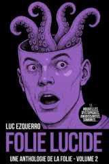 Folie Lucide Une anthologie de la folie - Volume 2 cover image