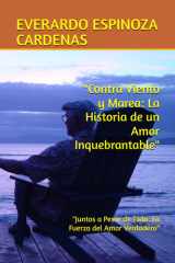 "Contra Viento y Marea - La Historia de un Amor Inquebrantable" "Juntos a Pesar de Todo: La Fuerza del Amor Verdadero" cover image