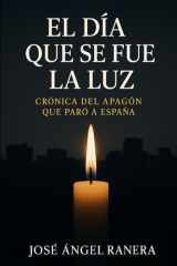 El Dia que se fue la Luz - Crónica del Apagón que Paro a España cover image