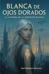 Blanca de Ojos Dorados - La Leyenda de la Serpiente Blanca cover image