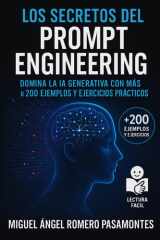 Los secretos del Prompt Engineering - Domina la IA Generativa con más de 200 ejemplos y ejercicios prácticos cover image
