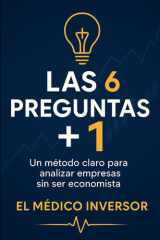 Las 6 preguntas + 1 - Un método claro para analizar empresas sin ser economista cover image
