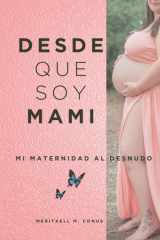 DESDE QUE SOY MAMI: Mi maternidad al desnudo (Spanish Edition) cover image