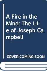 A Fire in the Mind The Life of Joseph Campbell cover image