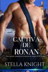 La cautiva de Ronan: Una novela romántica escocesa de viajes en el tiempo (El Destino del Highlander) (Spanish Edition) cover image