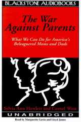 The War Against Parents: What We Can Do for America's Beleaguered Moms & Dads cover image
