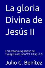 La gloria Divina de Jesús II: Comentario expositivo del Evangelio de Juan Vol. II Cap. 6-9 (Comentarios bíblicos) (Spanish Edition) cover image