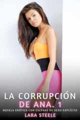 La Corrupción de Ana. 1 Novela Erótica con Escenas de Sexo Explícito cover image