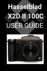 Hasselblad X2D II 100C User Guide: Un guide détaillé étape par étape pour maîtriser votre appareil photo et réaliser des photos époustouflantes (French Edition) cover image