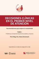 Decisiones clínicas en el primer nivel de atención, recomendaciones para mejorar la resolutividad: Tomo 1, Problemas de Salud de las personas adultas y mayores cover image