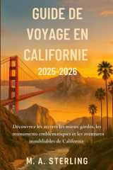 Guide de voyage en Californie 2025-2026: Découvrez les secrets les mieux gardés, les monuments emblématiques et les aventures inoubliables de Californie (French Edition) cover image