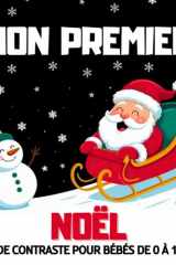 Mon Premier Noël - Livre de Contraste pour Bébés de 0 à 12 Mois: Illustrations Simples en Noir et Blanc pour le Premier Noël et la Stimulation Visuelle des Nouveau-Nés (French Edition) cover image