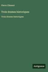Trois drames historiques: Trois drames historiques (French Edition) cover image