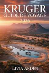 KRUGER GUIDE DE VOYAGE 2026: Aventures en safari, trésors cachés et conseils d’initiés pour explorer le cœur sauvage de l’Afrique cover image