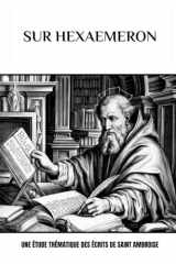 Sur Hexaemeron: Une étude thématique des écrits de saint Ambroise (French Edition) cover image