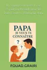 Papa, je veux lire ton histoire: Un voyage à travers ta vie (French Edition) cover image