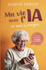 Ma vie avec l'IA (et sans Georges): Une comédie tendre sur l’amitié, l’amour et l’intelligence artificielle (French Edition) cover image