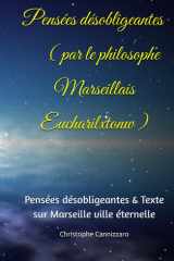 Pensées désobligeantes ( par le philosophe Marseillais Eucharilxtonw ): Pensées désobligeantes & Texte sur Marseille l'éternelle cover image