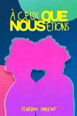 À ceux que nous étions (Alexandre et Julien): L'histoire de notre premier amour gay - Prix de la romance gay 2024 cover image