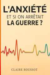 L'anxiété : et si on arrêtait la guerre ? (French Edition) cover image