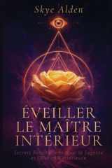 Éveiller le Maître Intérieur Secrets Rosicruciens pour la Sagesse et l'Alchimie Intérieure cover image