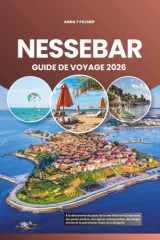 NESSEBAR GUIDE DE VOYAGE 2026: À la découverte du joyau de la mer Noire en Europe avec des pavés anciens, des églises intemporelles, des plages dorées ... vivant de la Bulgarie (French Edition) cover image