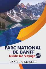 Parc National De Banff Guide De Voyage 2026: Découvrez des lacs majestueux, des sentiers de randonnée pittoresques, des aventures animalières, des ... dans l'Ouest canadien. (French Edition) cover image