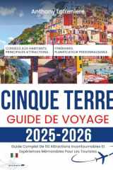 Cinque Terre Guide De Voyage 2025-2026: Guide Complet De 50 Attractions Incontournables Et Expériences Mémorables Pour Les Touristes (French Edition) cover image