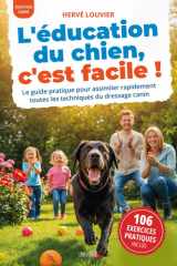 L'éducation du chien, c'est facile !: Le guide pratique pour assimiler rapidement toutes les techniques du dressage canin (French Edition) cover image