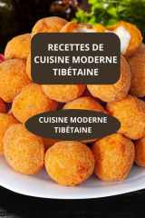 RECETTES DE CUISINE MODERNE TIBÉTAINE: CUISINE MODERNE TIBÉTAINE - Saveurs authentiques tibétaines - Recettes tibétaines faciles (French Edition) cover image