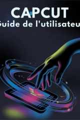 CapCut Guide de l'utilisateur: Le guide complet du débutant pour éditer comme un pro sur votre téléphone et votre ordinateur de bureau cover image