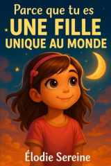 Parce que tu es une fille unique au monde: Des histoires inspirantes pour lui rappeler combien elle est précieuse (French Edition) cover image