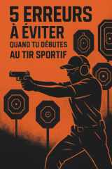 5 erreurs à éviter quand tu débutes au tir sportif: Tir sportif (French Edition) cover image