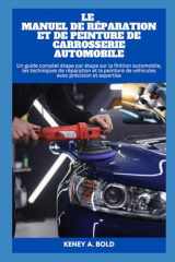 LE MANUEL DE RÉPARATION ET DE PEINTURE DE CARROSSERIE AUTOMOBILE (French Edition) cover image
