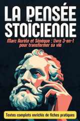 Pensée stoïcienne appliquée: Marc Aurèle et Sénèque – 3 classiques enrichis de 360 fiches pratiques pour transformer sa vie cover image