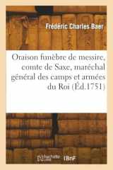 Oraison Funèbre de Messire, Comte de Saxe, Maréchal Général Des Camps Et Armées Du Roi Très Chrétien cover image