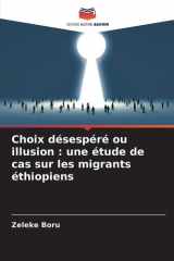 Choix désespéré ou illusion: une étude de cas sur les migrants éthiopiens (French Edition) cover image