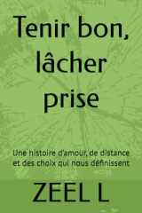 Tenir bon, lâcher prise: Une histoire d’amour, de distance et des choix qui nous définissent cover image